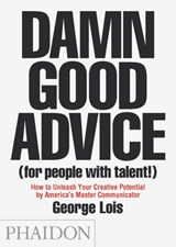 Damn Good Advice (For People with Talent!) | George Lois | 