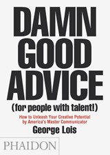 Damn Good Advice (For People with Talent!) - George Lois - 9780714863481
