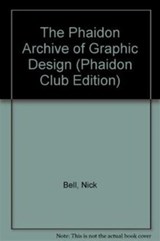The Phaidon Archive of Graphic Design (Phaidon Club Edition) | Nick Bell ; Caroline Archer ; O-Sb Design ; Zut Alors! | 