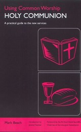 Using Common Worship - BEACH,  Mark - 9780715120033