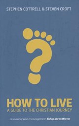 How to Live - Stephen Cottrell ; Steven Croft - 9780715142400
