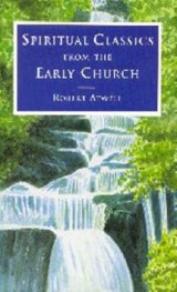 Spiritual Classics of the Early Church - Robert Atwell - 9780715143414