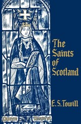 The Saints of Scotland - E. S. Towill - 9780715203804