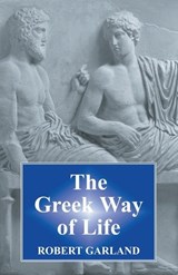 The Greek Way of Life - Robert Garland - 9780715623770