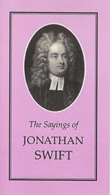 The sayings of Jonathan Swift - SWIFT, Jonathan  & SPENCE, Joseph - 9780715626337