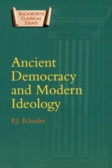 Ancient Democracy and Modern Ideology - P. J. Rhodes - 9780715632208