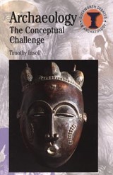 Archaeology - Timothy A. Insoll - 9780715634578