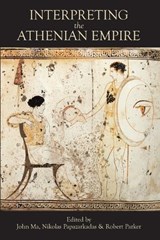 Interpreting the Athenian Empire - MA,  John ; Papazarkadas, Nikolaos ; Parker, Robert - 9780715637845