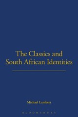 The Classics and South African Identities - Michael Lambert - 9780715637968