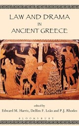 Law and Drama in Ancient Greece - Edward M. Harris ; D. Leao ; P. J. Rhodes - 9780715638927