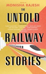 The Untold Railway Stories - Monisha Rajesh - 9780715656082