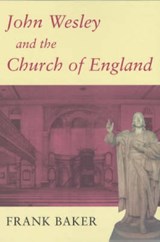 John Wesley and the Church of England - Frank Baker - 9780716205388