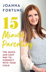 15-Minute Parenting - Joanna Fortune - 9780717180912