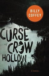 The Curse of Crow Hollow - Billy Coffey - 9780718026806