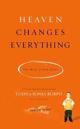 Heaven Changes Everything - Todd Burpo ; Sonja Burpo - 9780718036560