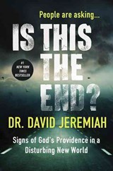 Is This the End?: Signs of God's Providence in a Disturbing New World - JEREMIAH,  David - 9780718079864