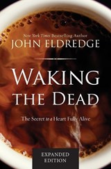 Waking the Dead - John Eldredge - 9780718080877