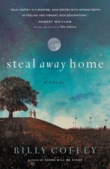 Steal Away Home - Billy Coffey - 9780718084455