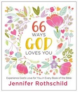 66 Ways God Loves You - Jennifer Rothschild - 9780718087722