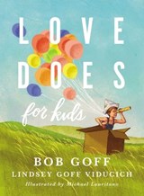 Love Does for Kids - Bob Goff ; Lindsey Goff Viducich - 9780718095239