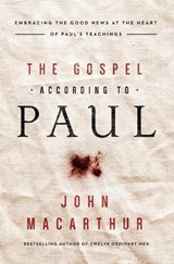 The Gospel According to Paul - John F. MacArthur - 9780718096243