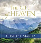 The Gift of Heaven - Charles F. Stanley - 9780718096809