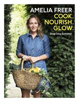 Cook, Nourish, Glow: Step into Summer - Amelia Freer - 9780718186364