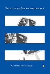 Trust in an Age of Arrogance - C.FitzSimons Allison - 9780718892364