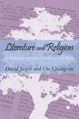 Literature and Religion : A Dialogue between China and the West - David Jasper ; Ou Guang-an - 9780718896195