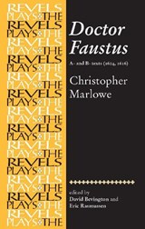 Doctor Faustus, A- and B- Texts 1604 - Eric Rasmussen ; Stephen Bevington - 9780719016431