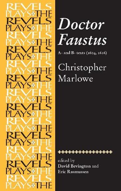 Doctor Faustus, A- and B- Texts 1604, Eric Rasmussen ; Stephen Bevington - Paperback - 9780719016431