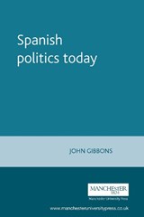 Spanish Politics Today - John Gibbons - 9780719049460