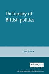 Dictionary of British Politics - Jones, Bill - 9780719049583