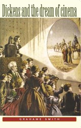 Dickens and the Dream of Cinema - Graham Smith - 9780719055638