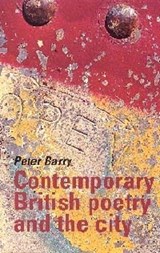 Contemporary British Poetry and the City - Peter Barry - 9780719055942