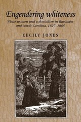 Engendering Whiteness - Cecily Jones - 9780719064333