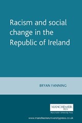 Racism and Social Change in the Republic of Ireland - Bryan Fanning - 9780719064715