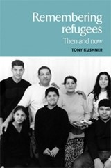 Remembering Refugees - Tony Kushner - 9780719068836