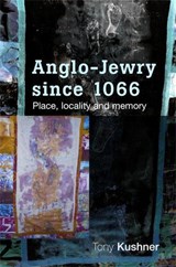 Anglo-Jewry Since 1066 - Tony Kushner - 9780719076541