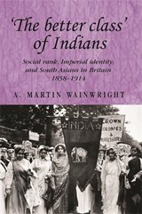 'The Better Class' of Indians - A. Wainwright - 9780719076664