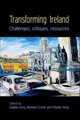 Transforming Ireland - Debbie Ging ; Michael G. Cronin ; Peadar Kirby - 9780719078927