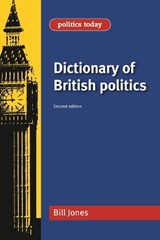 Dictionary of British Politics - Bill Jones - 9780719079405