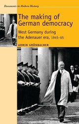 The Making of German Democracy - Armin Grunbacher - 9780719080760
