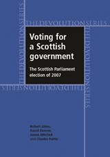 Voting for a Scottish Government - Robert Johns ; David Denver ; James Mitchell ; Charles Pattie - 9780719081088