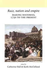 Race, Nation and Empire - Catherine Hall ; Keith McClelland - 9780719082665