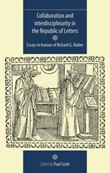 Collaboration and Interdisciplinarity in the Republic of Letters - Paul Scott - 9780719082825