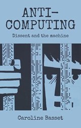 Anti-Computing - Caroline Bassett - 9780719083785