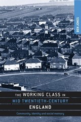 The Working Class in Mid-Twentieth-Century England - Ben Jones - 9780719084737