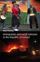 Immigration and Social Cohesion in the Republic of Ireland - Bryan Fanning - 9780719084782