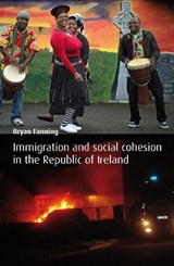 Immigration and Social Cohesion in the Republic of Ireland - Bryan Fanning - 9780719084799